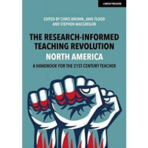 The Research-Informed Teaching Revolution - North America. A Handbook for the 21st Century Teacher, Paperback - *** imagine