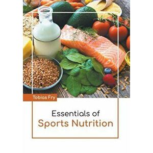 Essentials of Sports Nutrition, Hardcover - Tobias Fry imagine