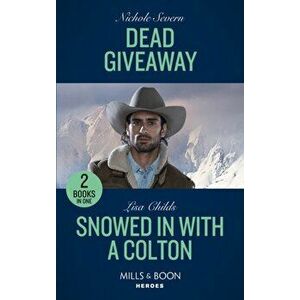 Dead Giveaway / Snowed In With A Colton. Dead Giveaway (Defenders of Battle Mountain) / Snowed in with a Colton (the Coltons of Colorado), Paperback - imagine