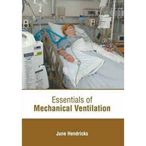 Essentials of Mechanical Ventilation, Hardcover - June Hendricks imagine