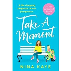 Take A Moment. The most heartwarming romance you'll read this year, Paperback - Nina Kaye imagine