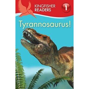 Kingfisher Readers: Tyrannosaurus! (Level 1: Beginning to Read), Paperback - Thea Feldman imagine