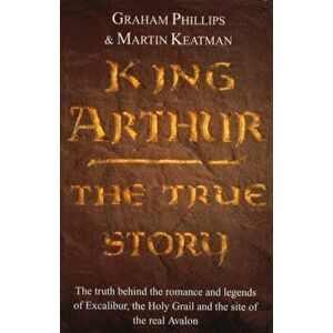 King Arthur. The True Story, Paperback - Martin Keatman imagine