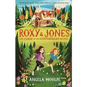 Roxy & Jones: The Curse of the Gingerbread Witch, Paperback - Angela Woolfe imagine
