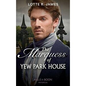 The Marquess Of Yew Park House, Paperback - Lotte R. James imagine
