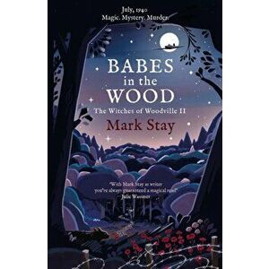 Babes in the Wood. The Witches of Woodville 2, Paperback - Mark Stay imagine