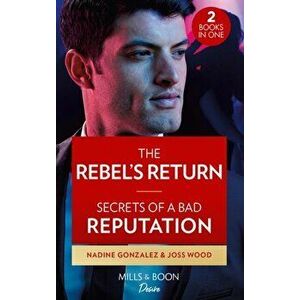 The Rebel's Return / Secrets Of A Bad Reputation. The Rebel's Return (Texas Cattleman's Club: Fathers and Sons) / Secrets of a Bad Reputation (Dynasti imagine