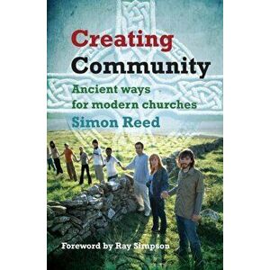 Creating Community. Ancient ways for modern churches, Paperback - Simon Reed imagine