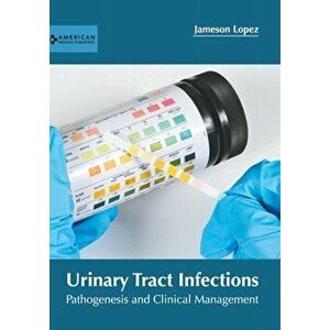 Urinary Tract Infections: Pathogenesis and Clinical Management, Hardcover - Jameson Lopez imagine