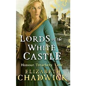Lords Of The White Castle, Paperback - Elizabeth Chadwick imagine