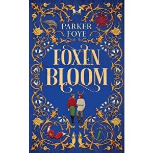 Foxen Bloom, Paperback - Parker Foye imagine