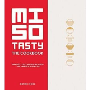 Miso Tasty. Everyday, tasty recipes with miso - the Japanese superfood, Hardback - Bonnie Chung imagine