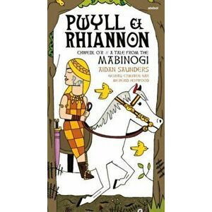 Pwyll a Rhiannon. Bilingual ed, Paperback - Aidan Saunders imagine