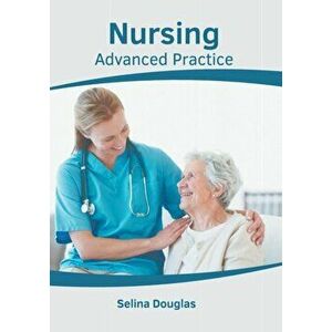 Nursing: Advanced Practice, Hardcover - Selina Douglas imagine