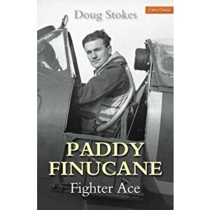 Paddy Finucane. Fighter Ace, Paperback - Doug Stokes imagine