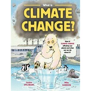 What is Climate Change?, Paperback - Louise Spilsbury imagine