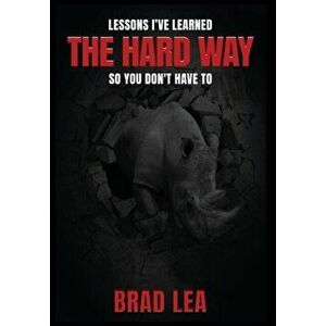 The Hard Way, Hardcover - Brad Lea imagine