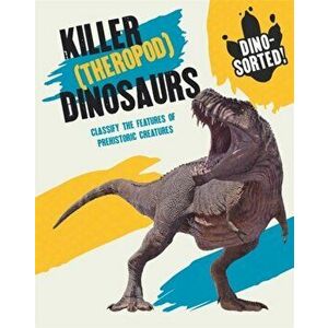 Dino-sorted!: Killer (Theropod) Dinosaurs, Paperback - Izzi Howell imagine