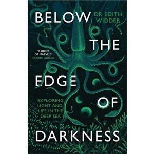 Below the Edge of Darkness, Paperback - Edith Widder imagine
