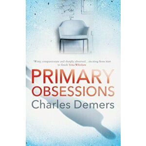 Primary Obsessions. A refreshing mental health thriller, Paperback - Charles Demers imagine