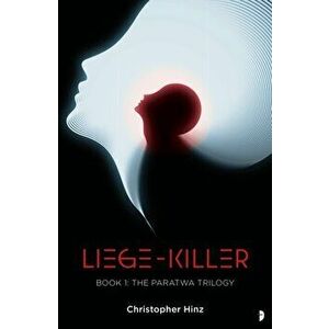 Liege Killer. The Paratwa Saga, Book I, New ed, Paperback - Christopher Hinz imagine