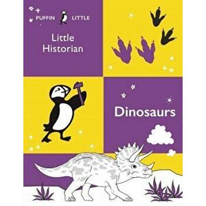Puffin Little Historian: Dinosaurs, Paperback - Penguin Random House Australia imagine