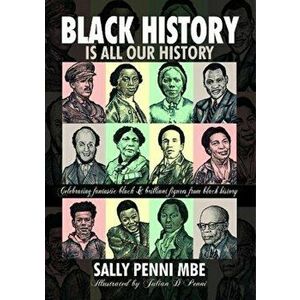 Black History is All Our History, Paperback - Sally Penni MBE imagine