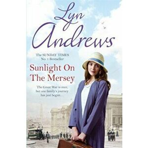 Sunlight on the Mersey. An utterly unforgettable saga of life after war, Paperback - Lyn Andrews imagine