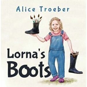 Lorna's Boots, Paperback - Alice Troeber imagine
