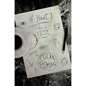 If You [ ]: Fabula, Fantasy, F**kery, Hope, Paperback - Colin Fleming imagine