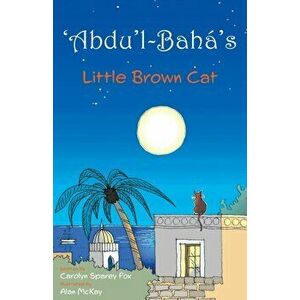 'Abdu'l-Bahá's Little Brown Cat, Paperback - Carolyn Sparey Fox imagine