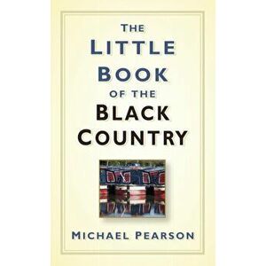 The Little Book of the Black Country, Hardback - Michael Pearson imagine