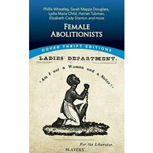 Female Abolitionists, Paperback - Bob Blaisdell imagine