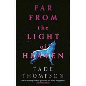 Far from the Light of Heaven. A triumphant return to science fiction from the Arthur C. Clarke Award-winning author, Paperback - Tade Thompson imagine