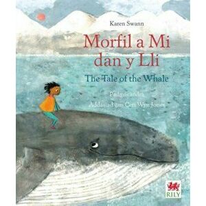 Morfil a Mi dan y Lli / Tale of the Whale, The. Bilingual ed, Paperback - Karen Swann imagine