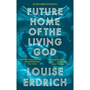 Future Home of the Living God, Paperback imagine