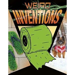 Weird Inventions, Paperback - Jennifer Kaul imagine