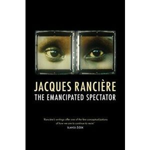 The Emancipated Spectator, Paperback - Jacques Ranciere imagine