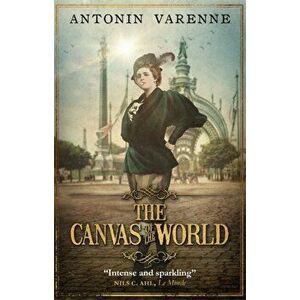 The Canvas of the World, Paperback - Antonin Varenne imagine