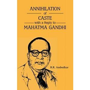 Annihilation of Caste with a reply to Mahatma Gandhi, Paperback - B. R. Ambedkar imagine