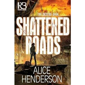 Shattered Roads, Paperback - Alice Henderson imagine