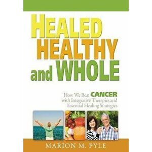 Healed, Healthy and Whole, Paperback - Marion M. Pyle imagine