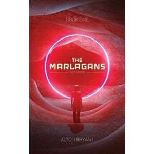 The Marlagans: For Mars, Paperback - Alton Bryant imagine