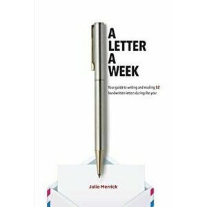 A Letter A Week: Your guide to writing and mailing 52 handwritten letters during the year, Paperback - Julie Merrick imagine