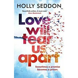 Love Will Tear Us Apart, Paperback - Holly Seddon imagine