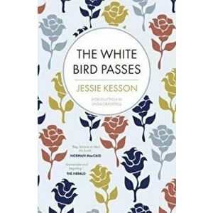 The White Bird Passes, Paperback - Jessie Kesson imagine