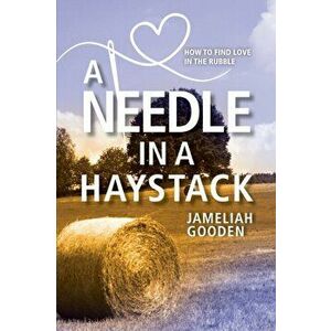 A Needle in a Haystack: How to Find Love in the Rubble, Paperback - Jameliah Gooden imagine