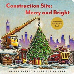Construction Site: Merry and Bright. A Christmas Lift-the-Flap Book, Board book - AG Ford imagine