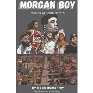 Morgan Boy: Memoir of South Central, Paperback - Noah Humphrey imagine