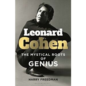 Leonard Cohen. The Mystical Roots of Genius, Hardback - Harry Freedman imagine